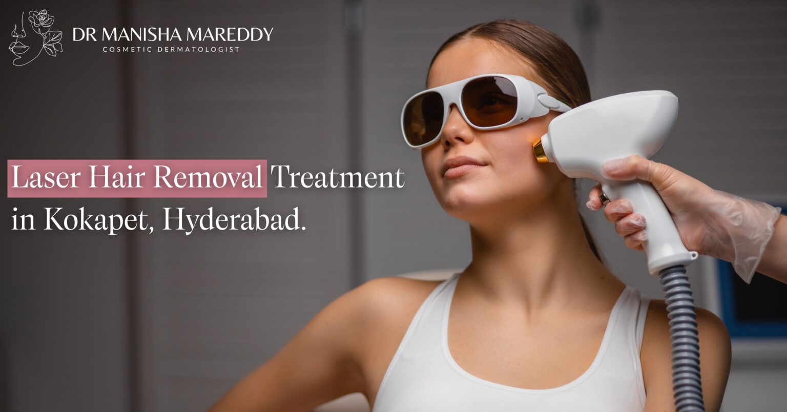 Laser Hair Removal Treatment in Kokapet, Hyderabad