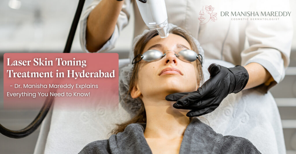 Laser Skin Toning Treatment in Hyderabad